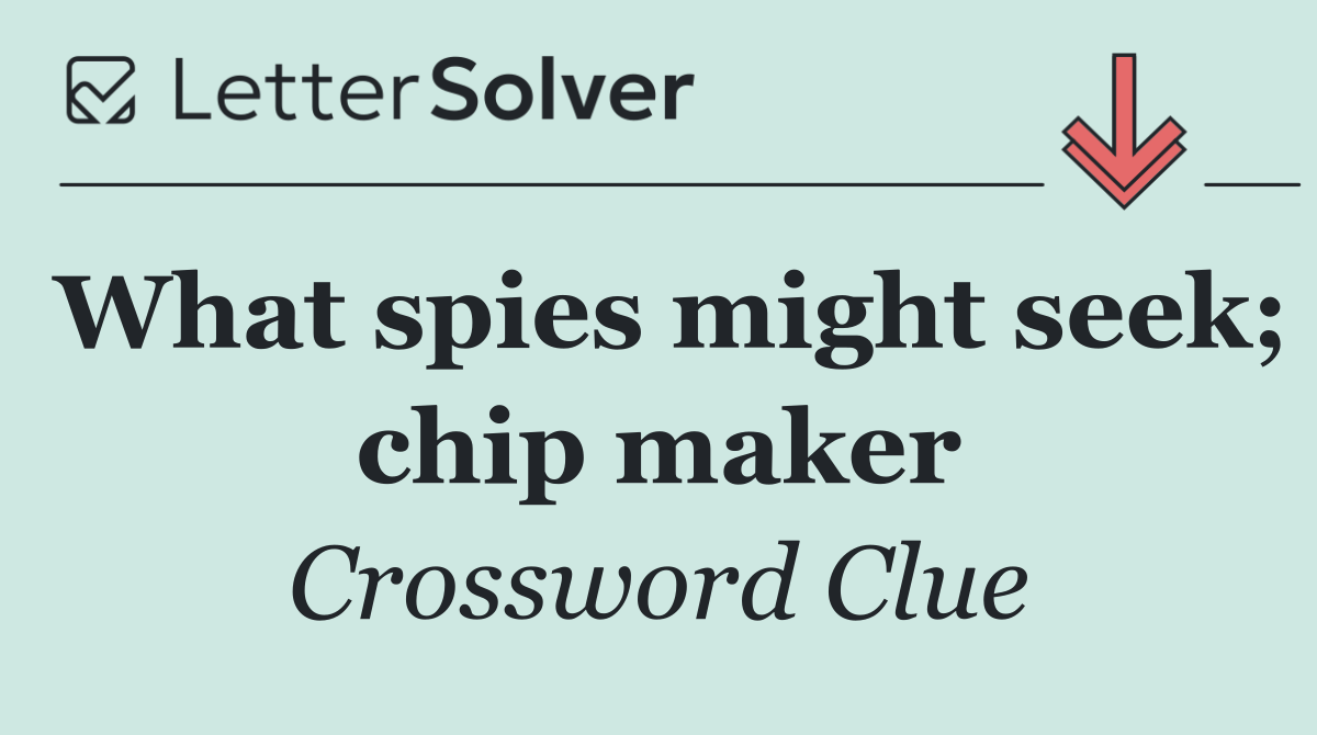 What spies might seek; chip maker