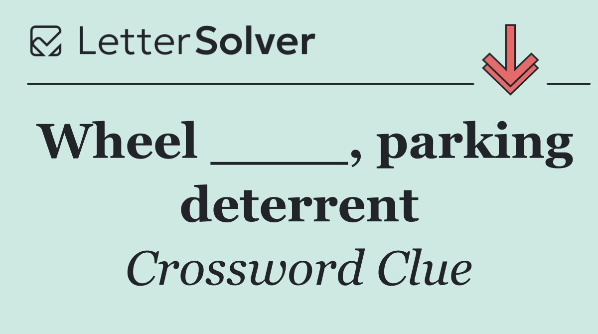 Wheel ____, parking deterrent