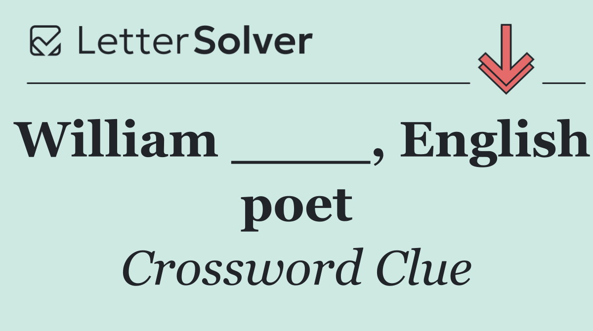 William ____, English poet