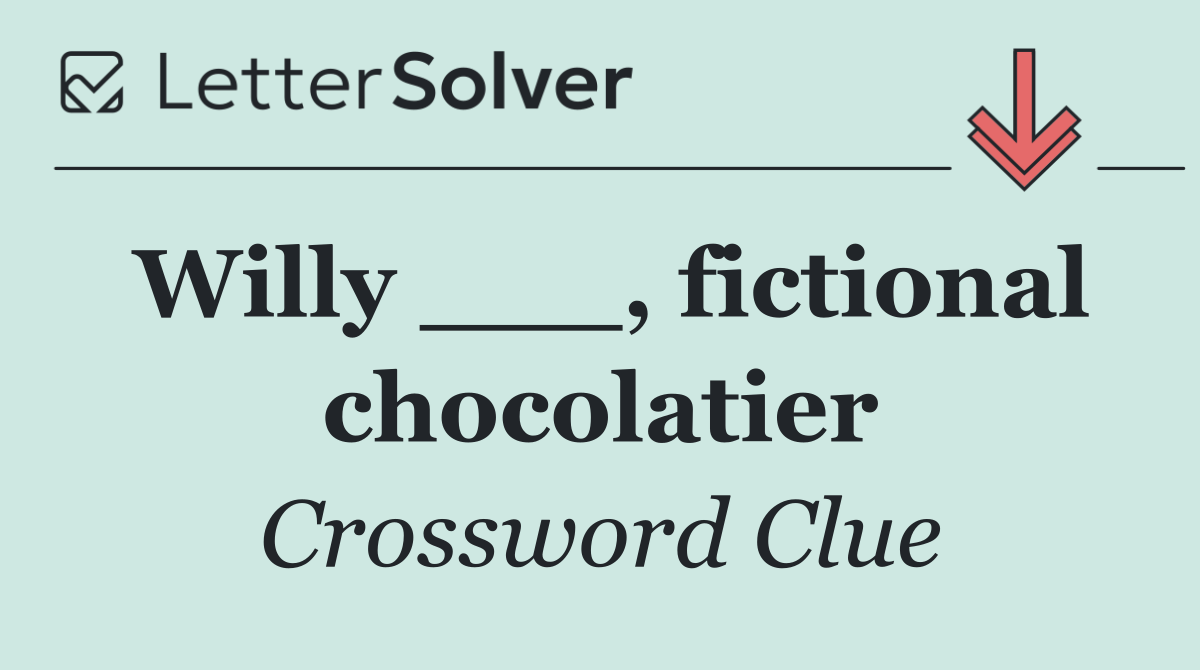 Willy ___, fictional chocolatier