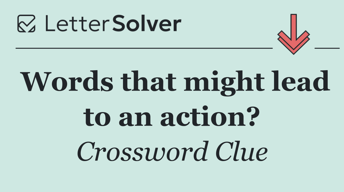 Words that might lead to an action?