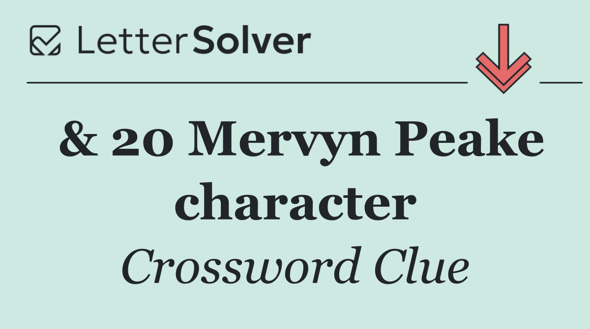 & 20 Mervyn Peake character