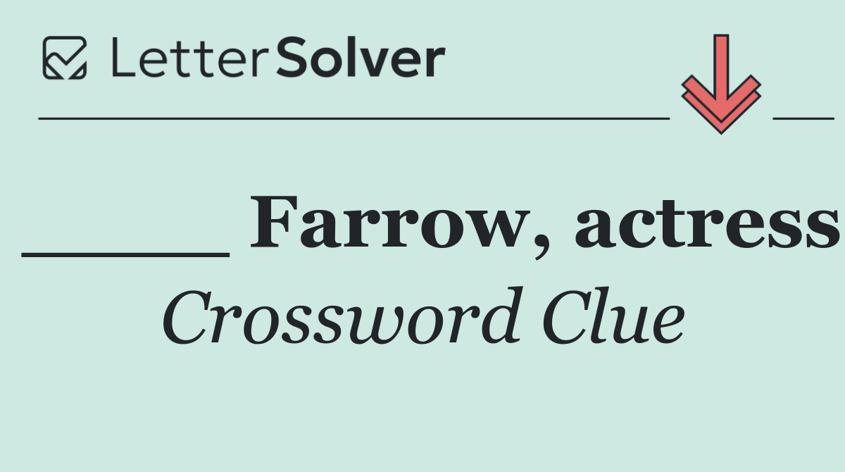 ____ Farrow, actress