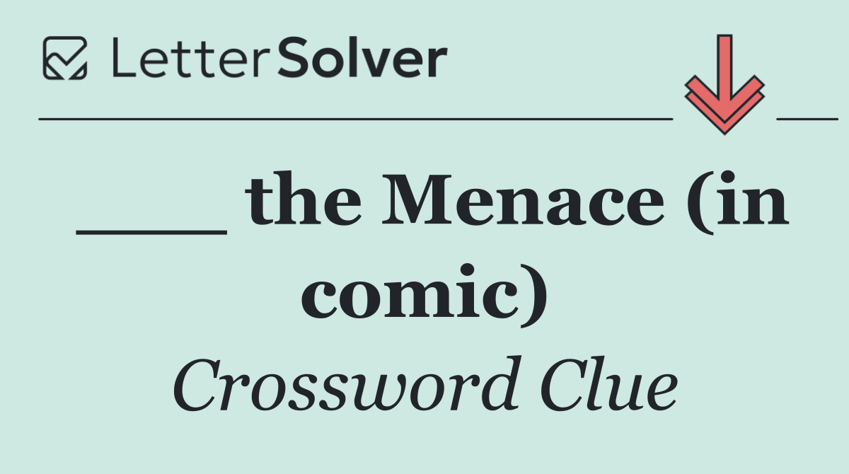 ___ the Menace (in comic)