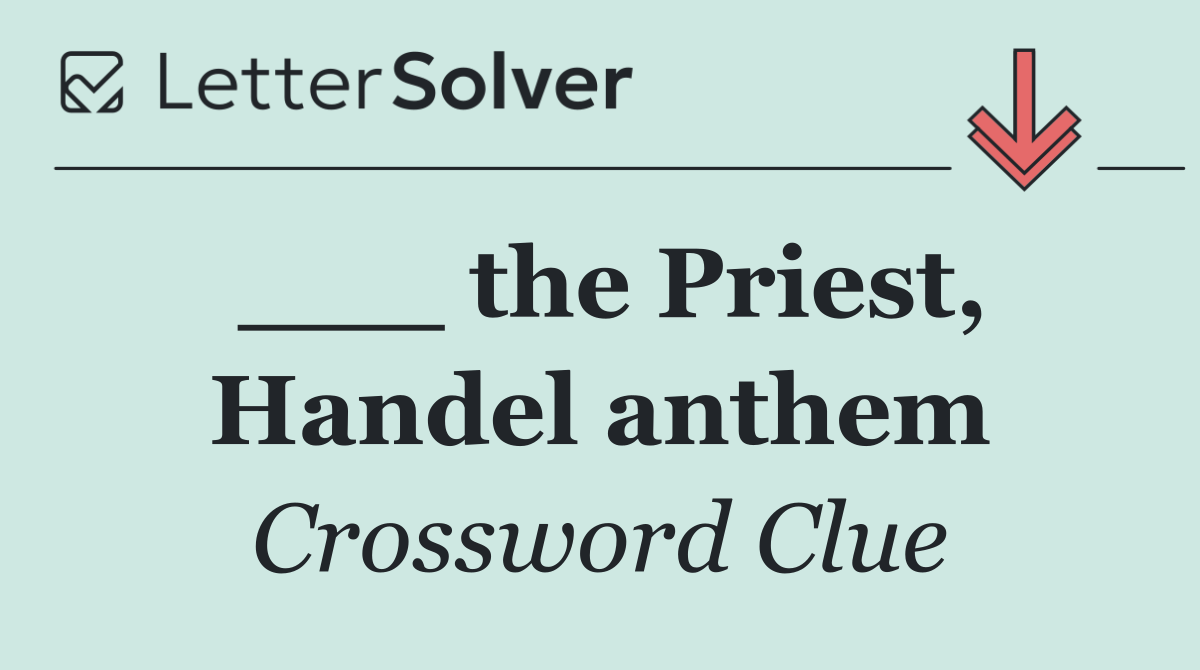 ___ the Priest, Handel anthem