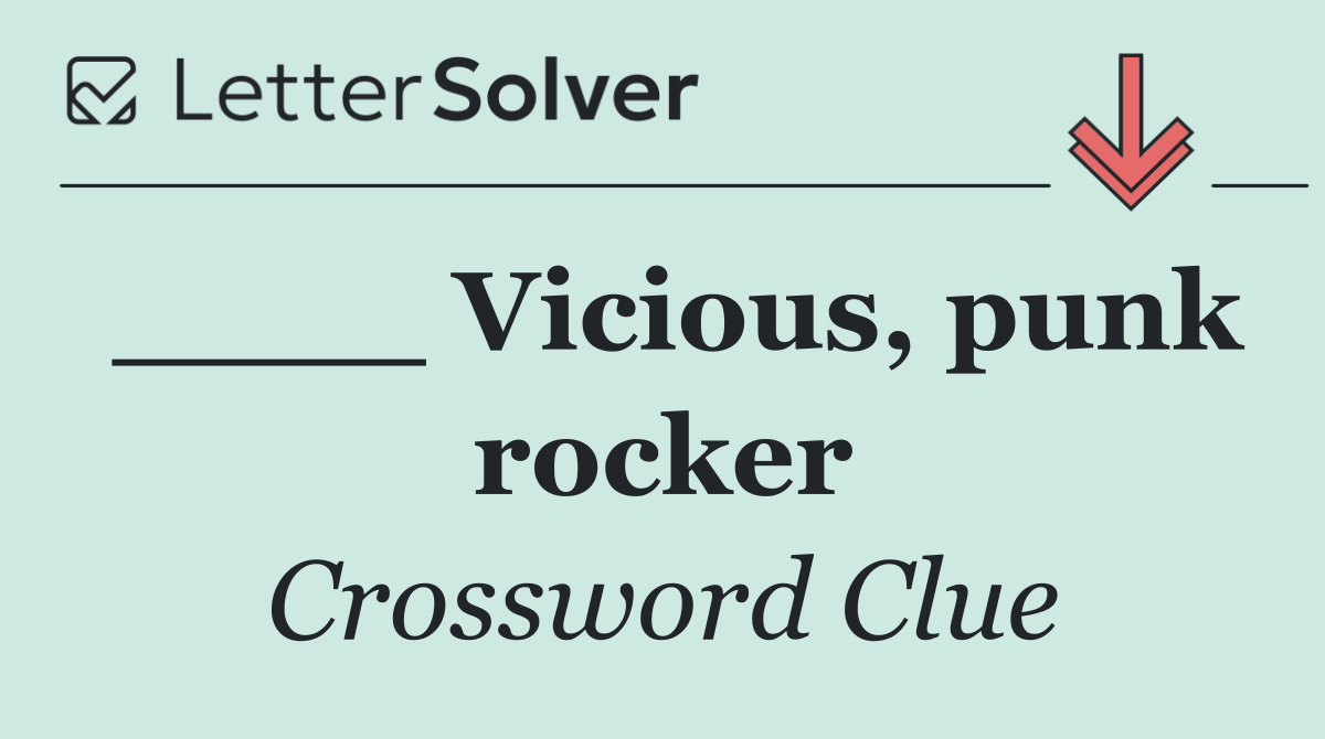 ____ Vicious, punk rocker