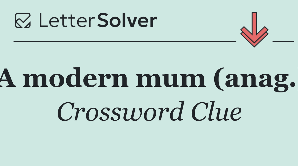 A modern mum (anag.)