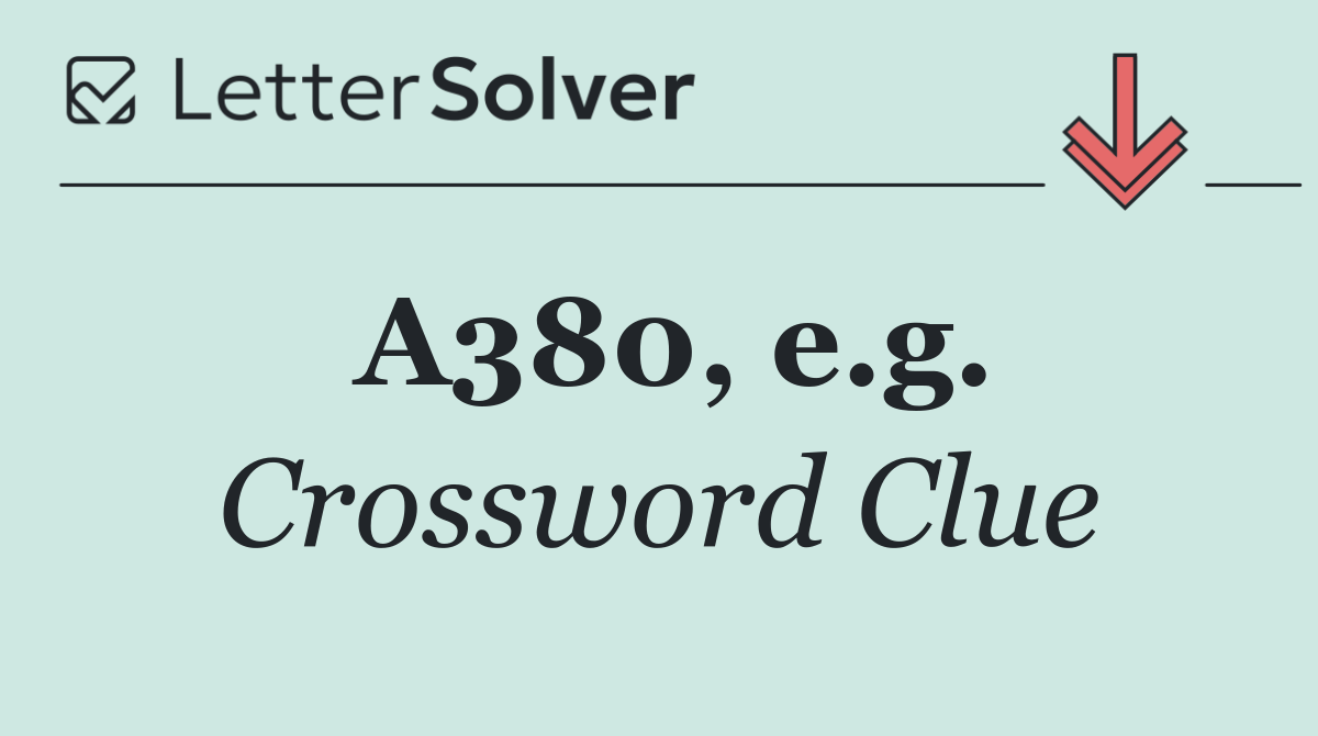 A380, e.g.