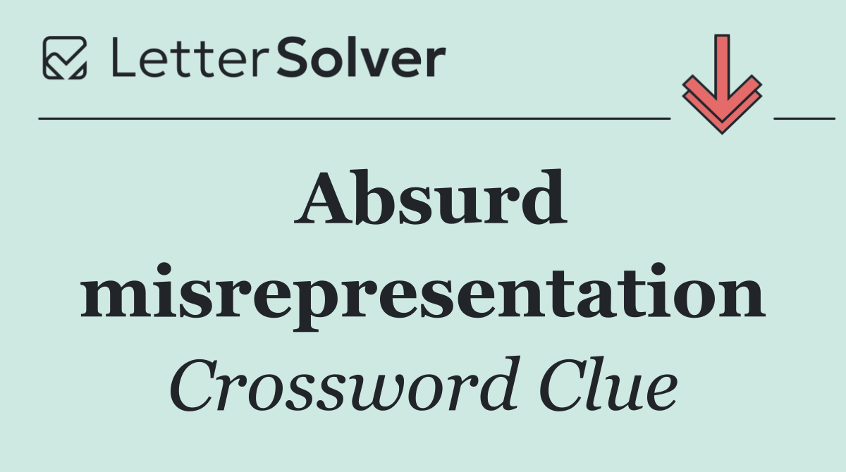 Absurd misrepresentation