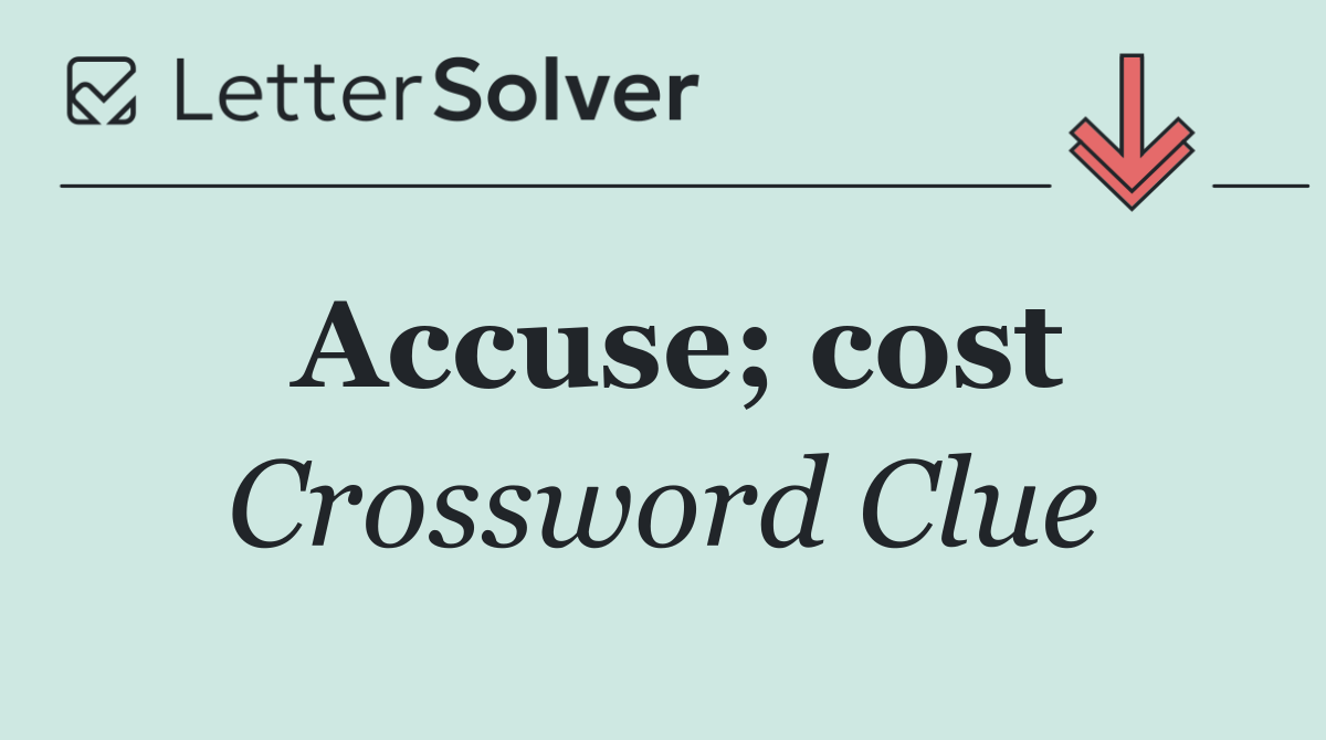 Accuse; cost