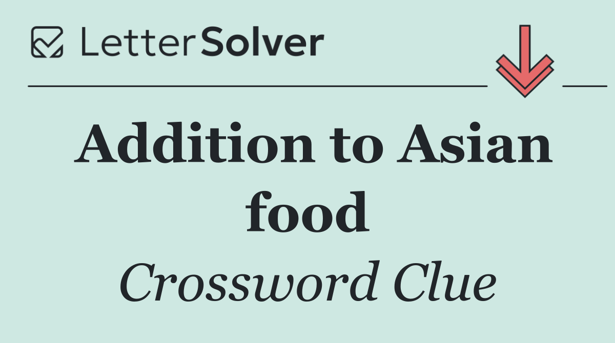 Addition to Asian food