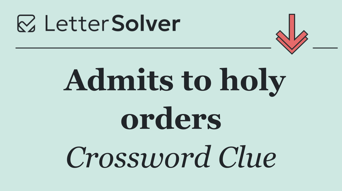 Admits to holy orders