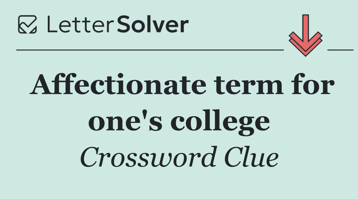 Affectionate term for one's college