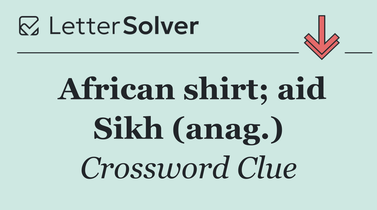 African shirt; aid Sikh (anag.)