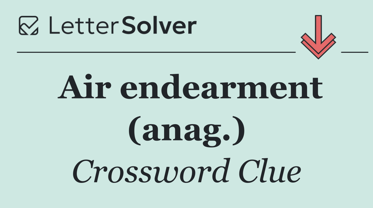 Air endearment (anag.)