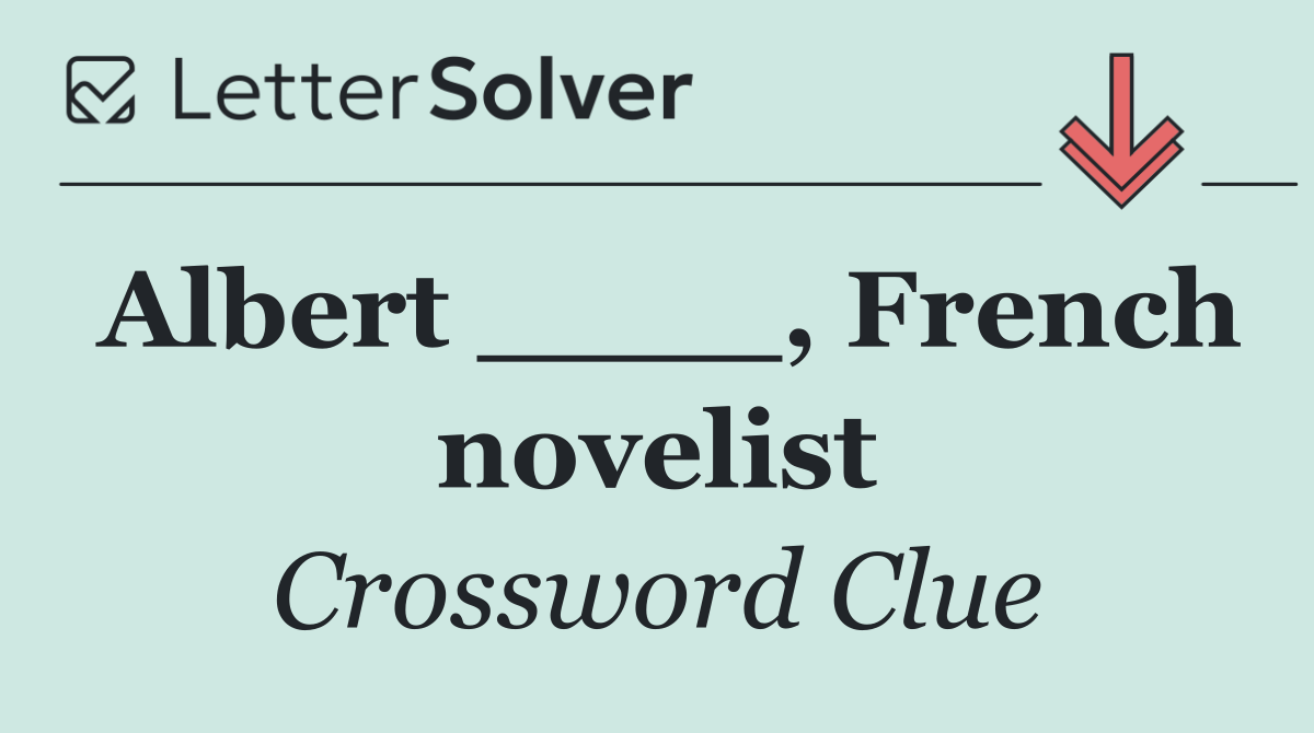 Albert ____, French novelist