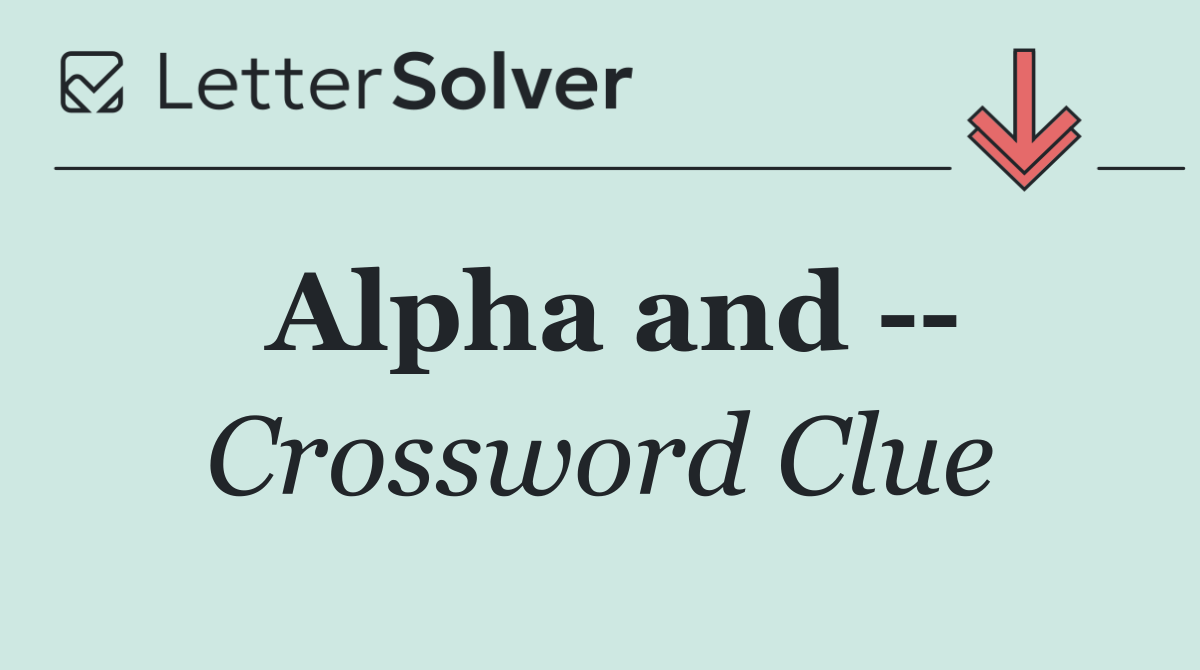 Alpha and   