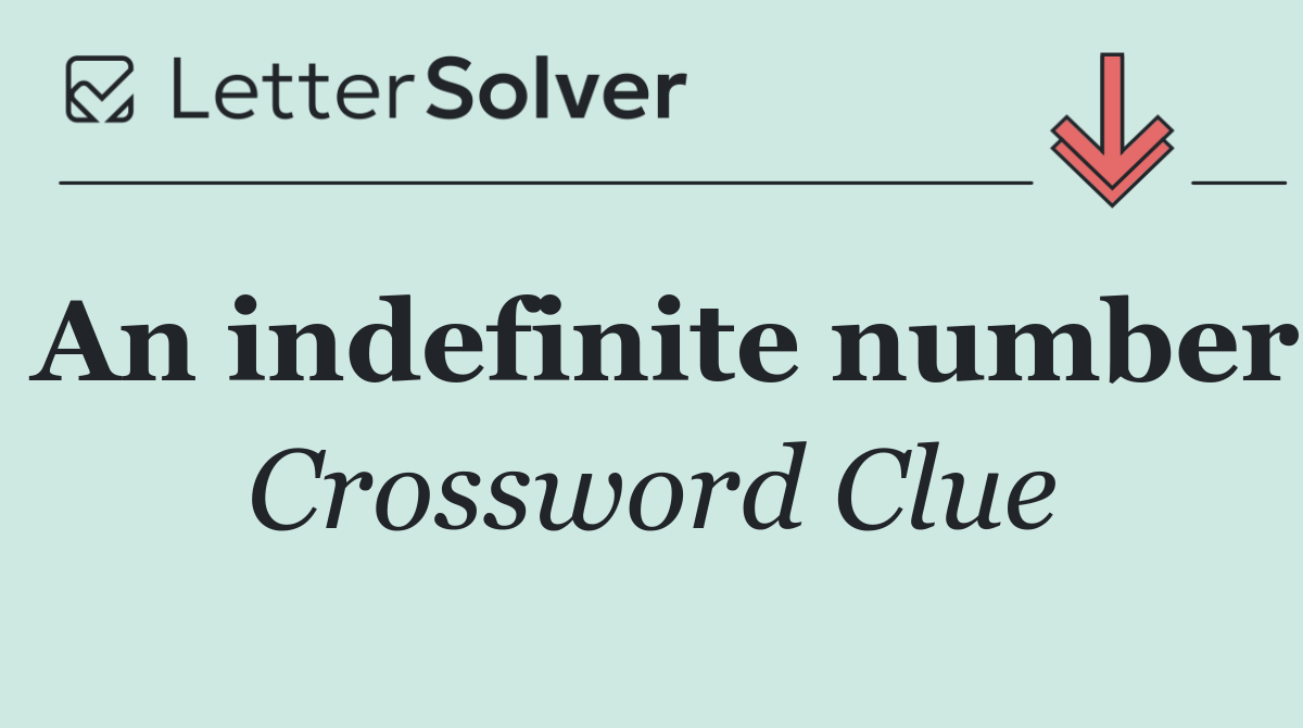 An indefinite number