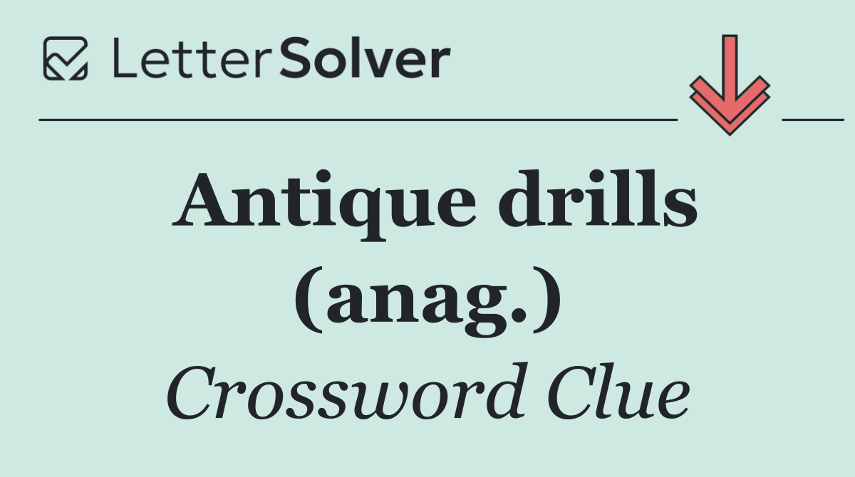 Antique drills (anag.)