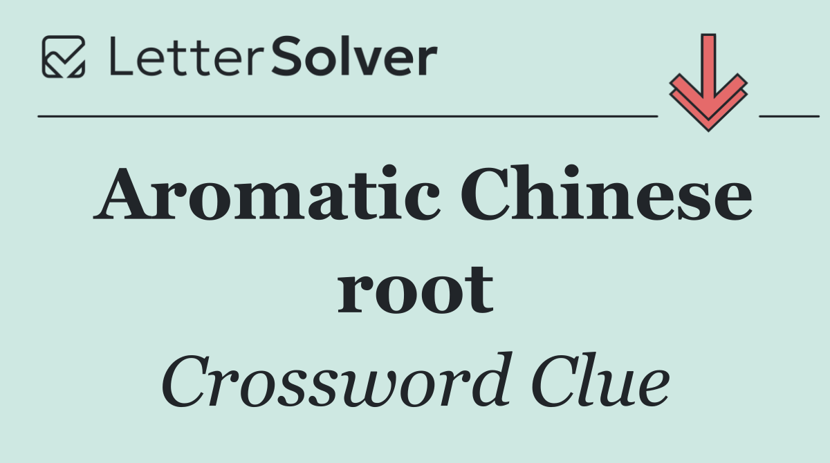 Aromatic Chinese root