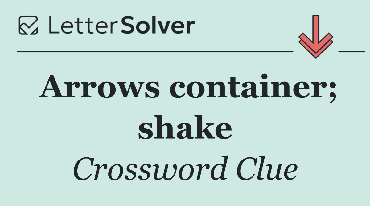 Arrows container; shake