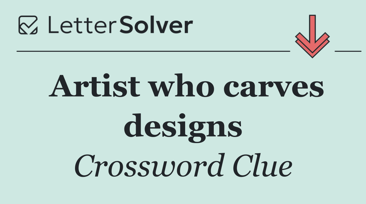 Artist who carves designs