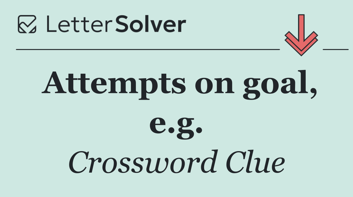 Attempts on goal, e.g.