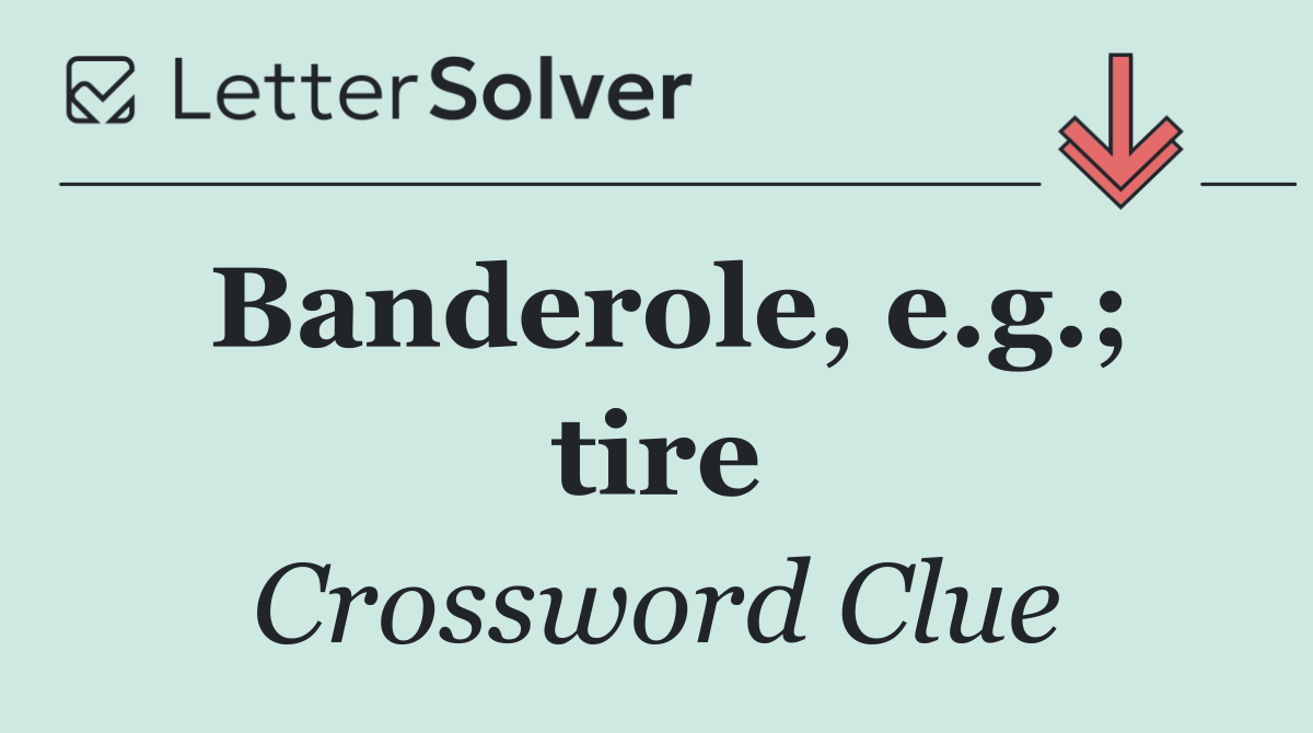Banderole, e.g.; tire