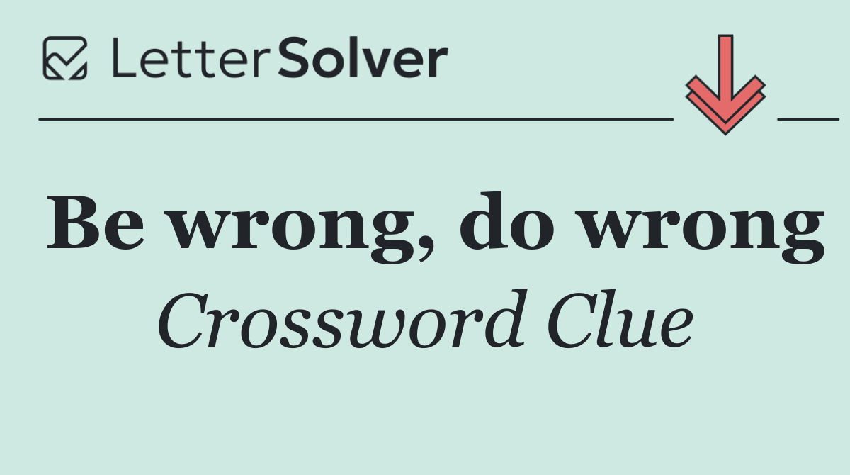 Be wrong, do wrong