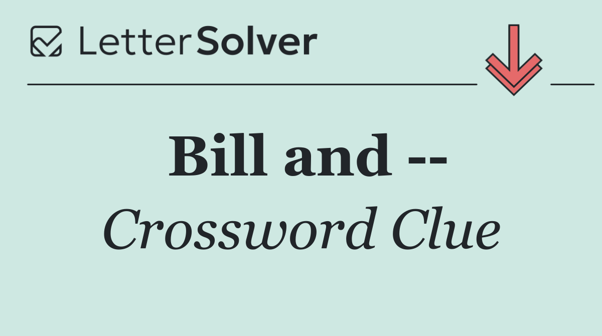 Bill and   
