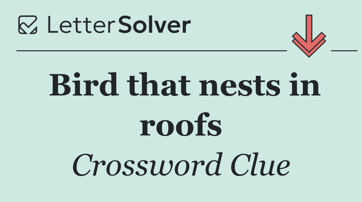 Bird that nests in roofs