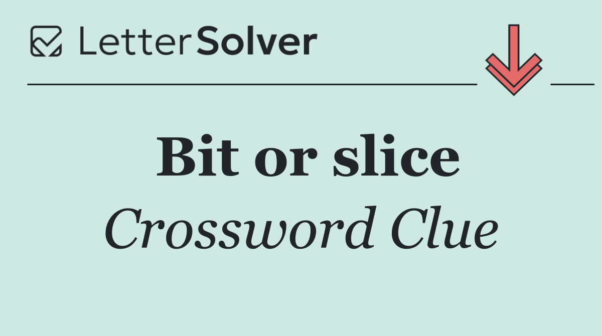Bit or slice