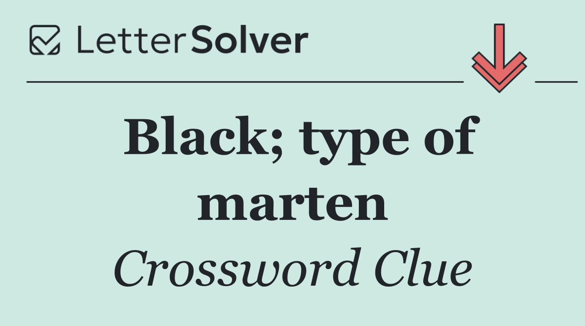 Black; type of marten