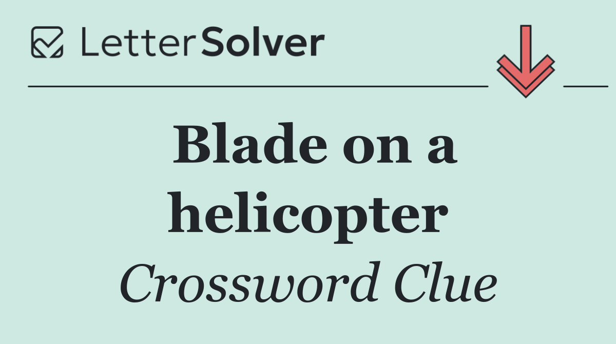 Blade on a helicopter