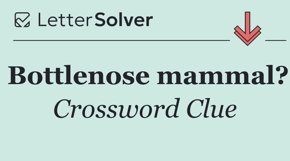 Bottlenose mammal?