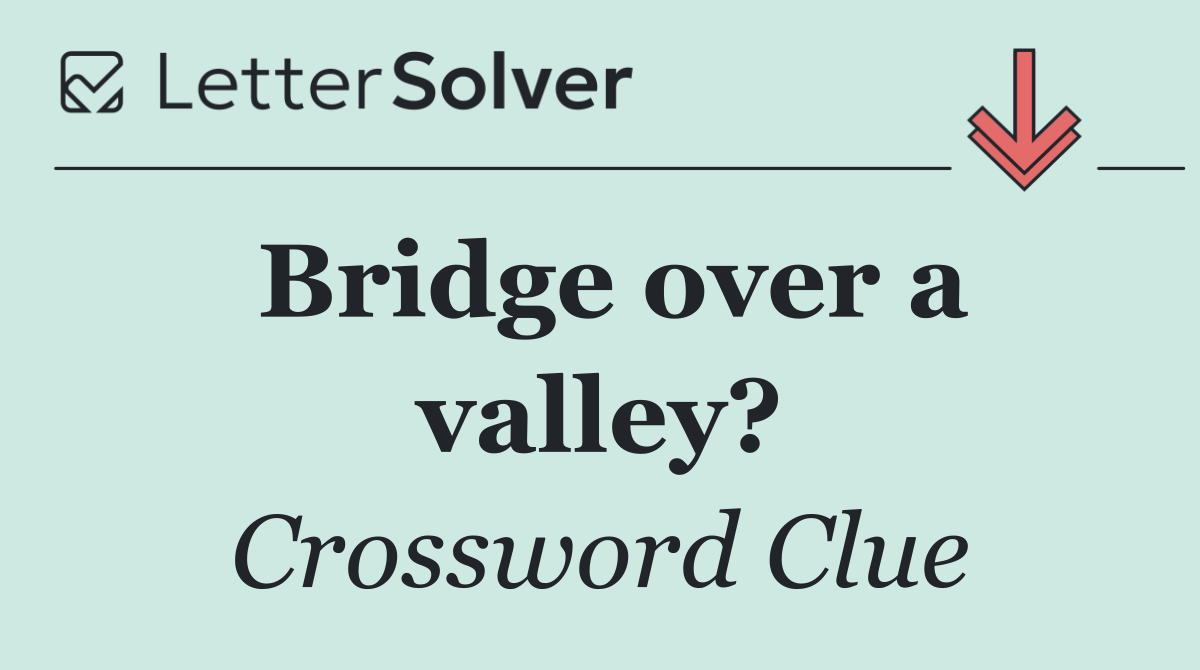 Bridge over a valley?