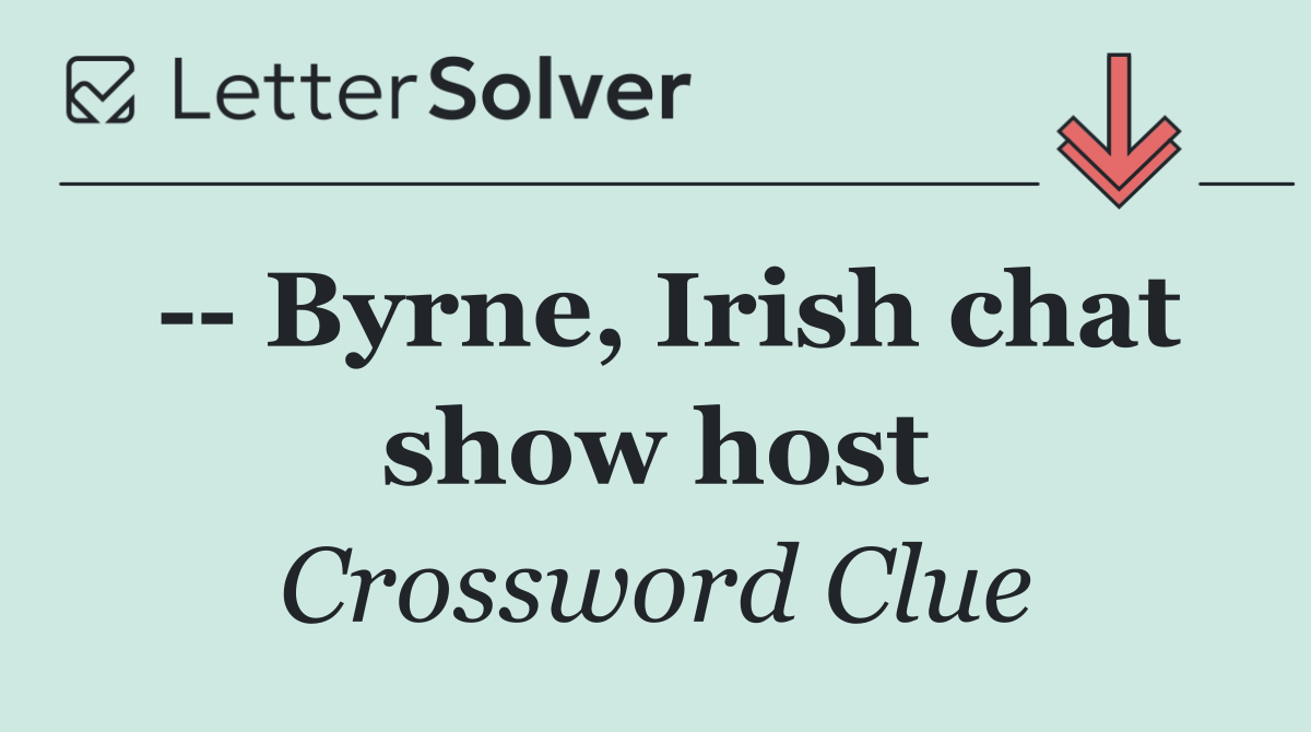    Byrne, Irish chat show host