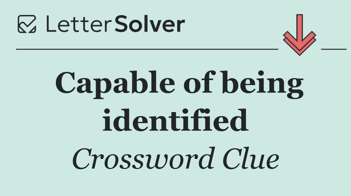 Capable of being identified