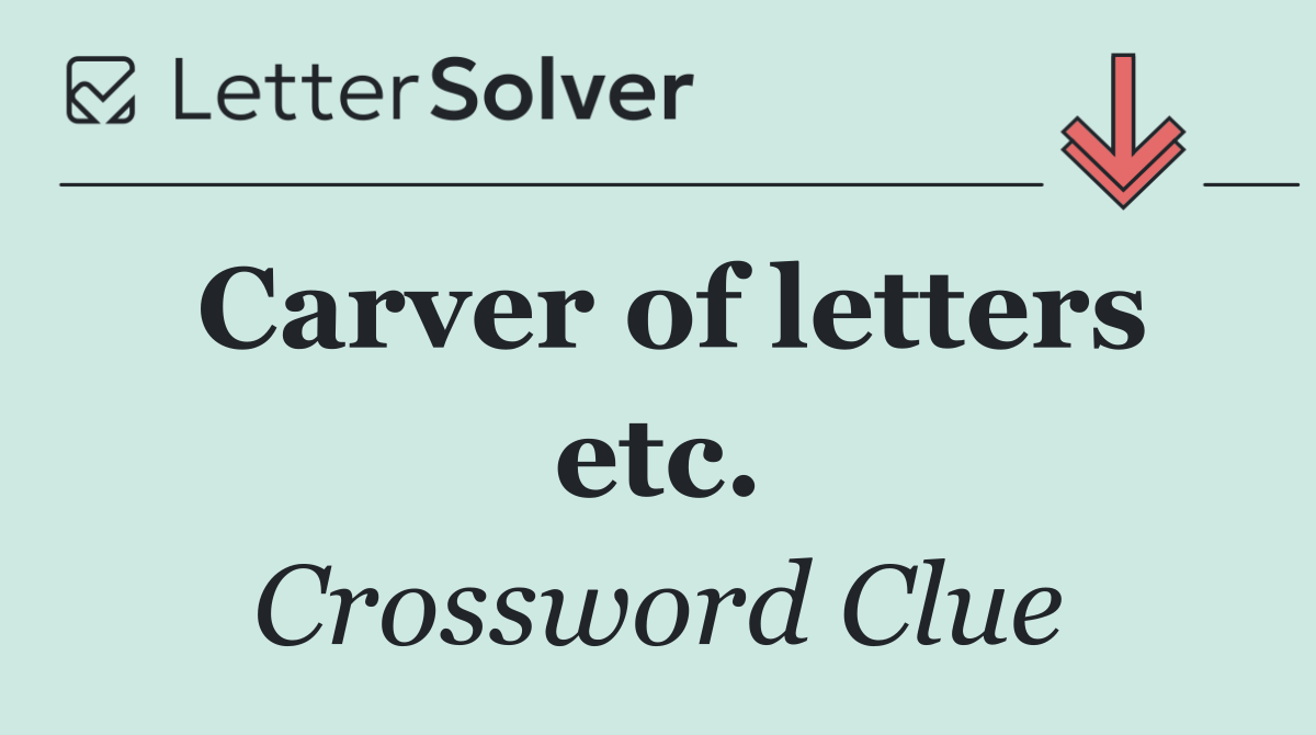 Carver of letters etc.