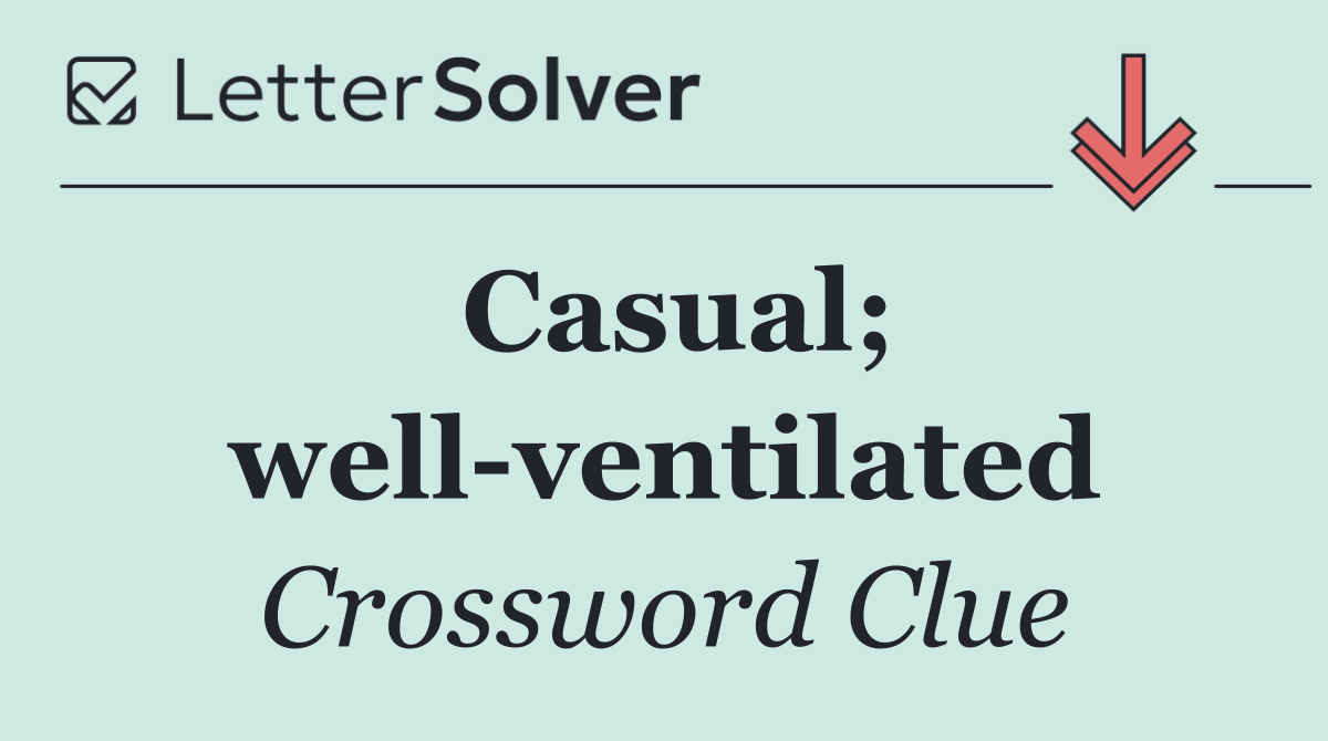 Casual; well ventilated