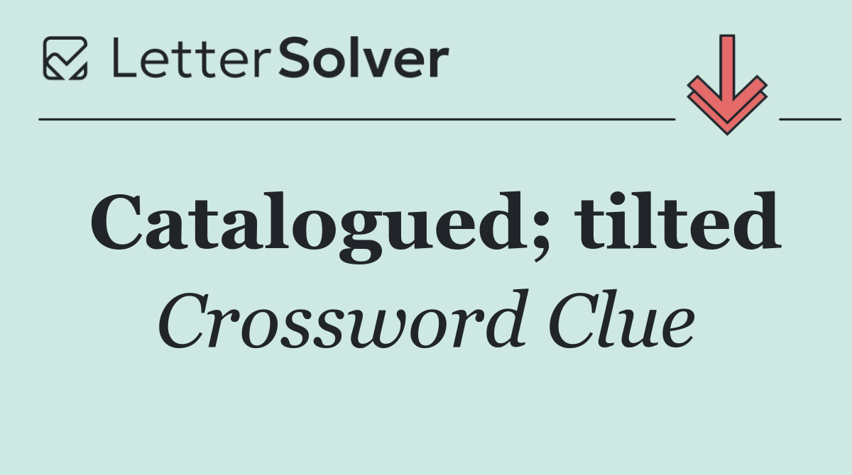 Catalogued; tilted