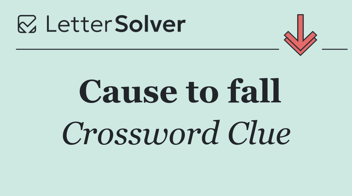Cause to fall
