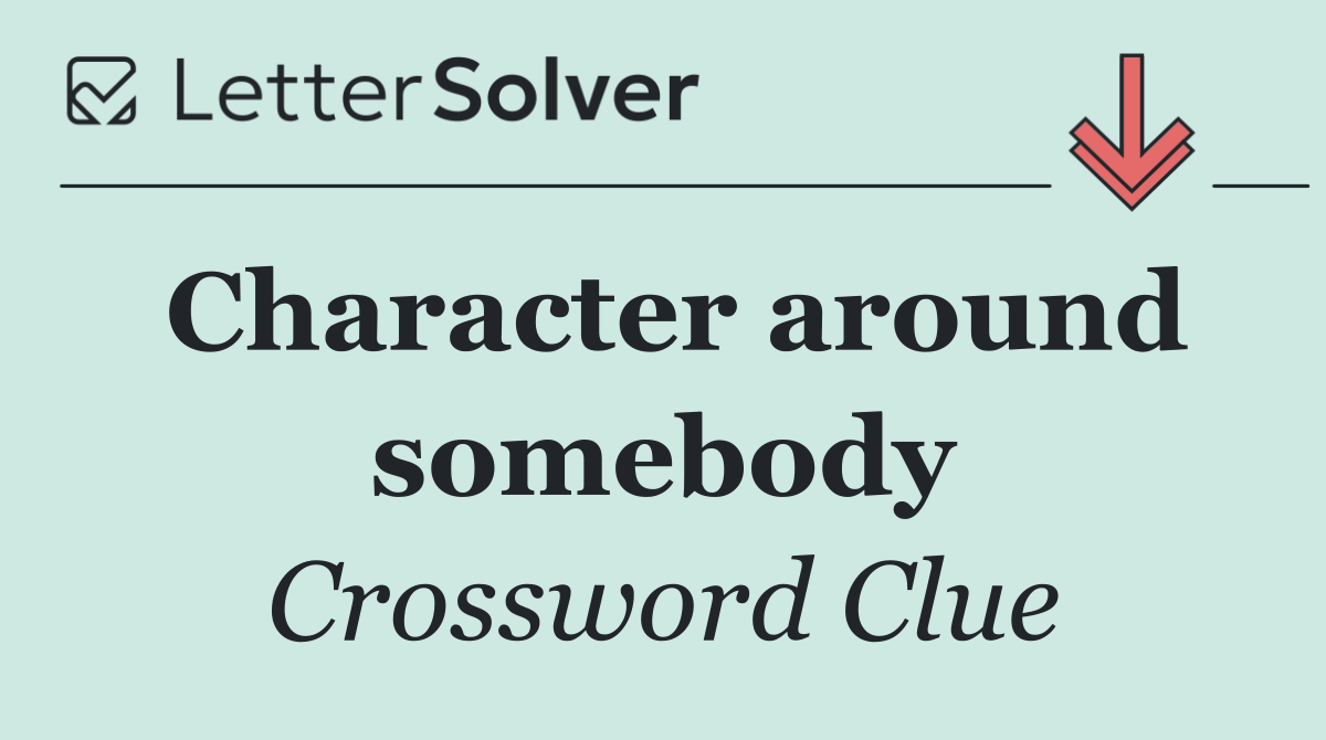 Character around somebody