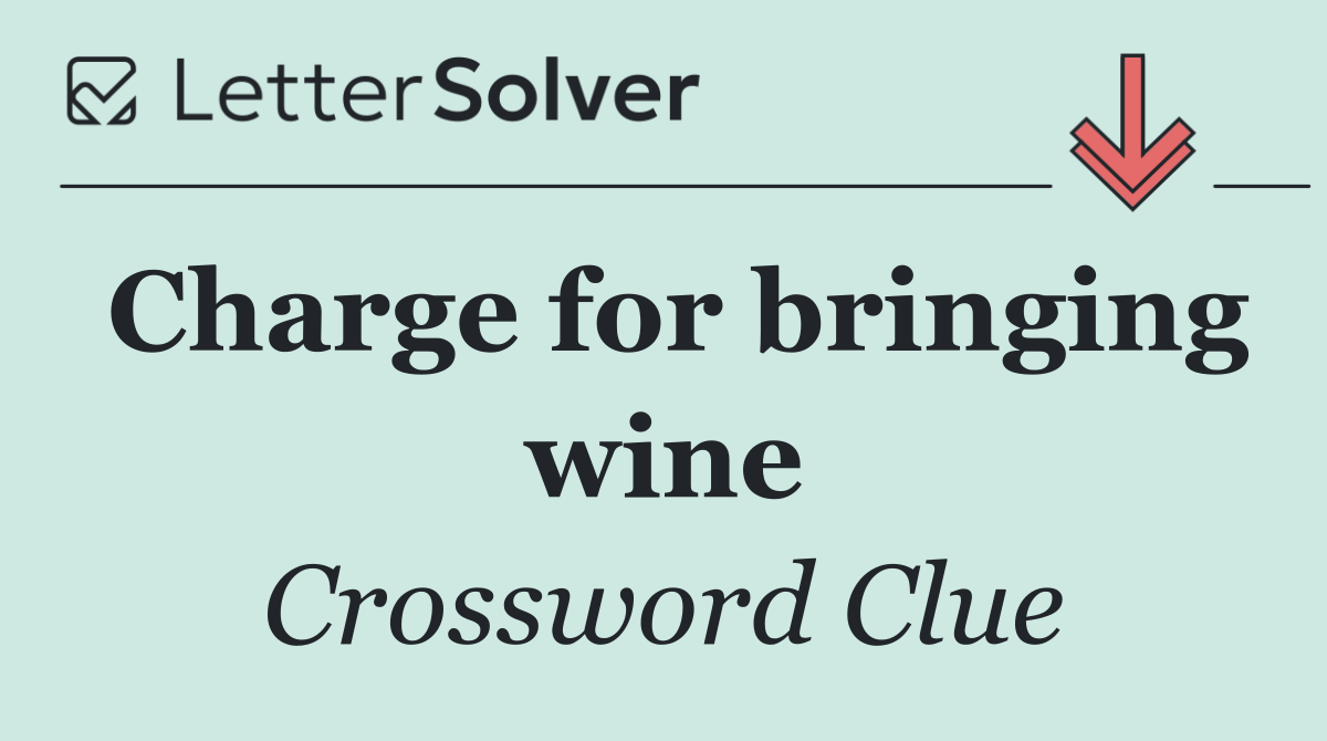 Charge for bringing wine
