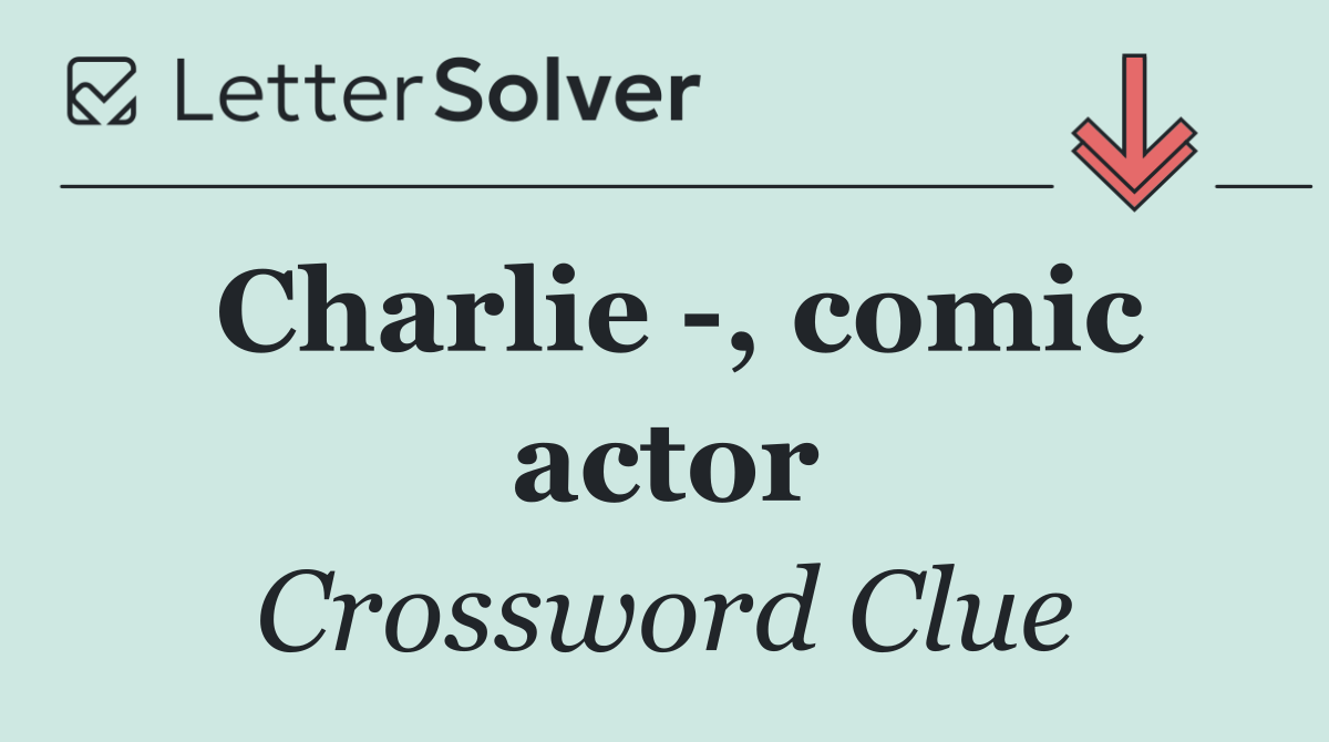 Charlie  , comic actor