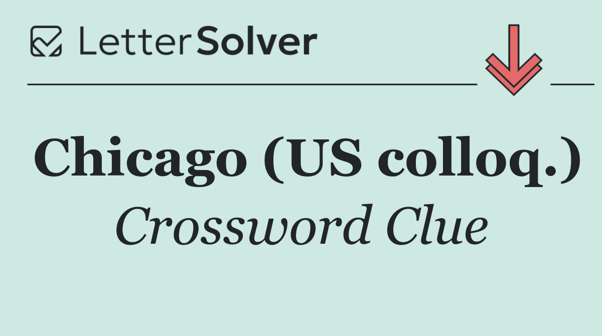 Chicago (US colloq.)