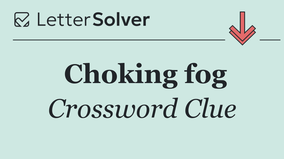Choking fog