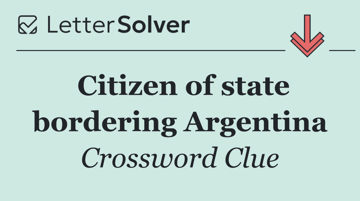Citizen of state bordering Argentina