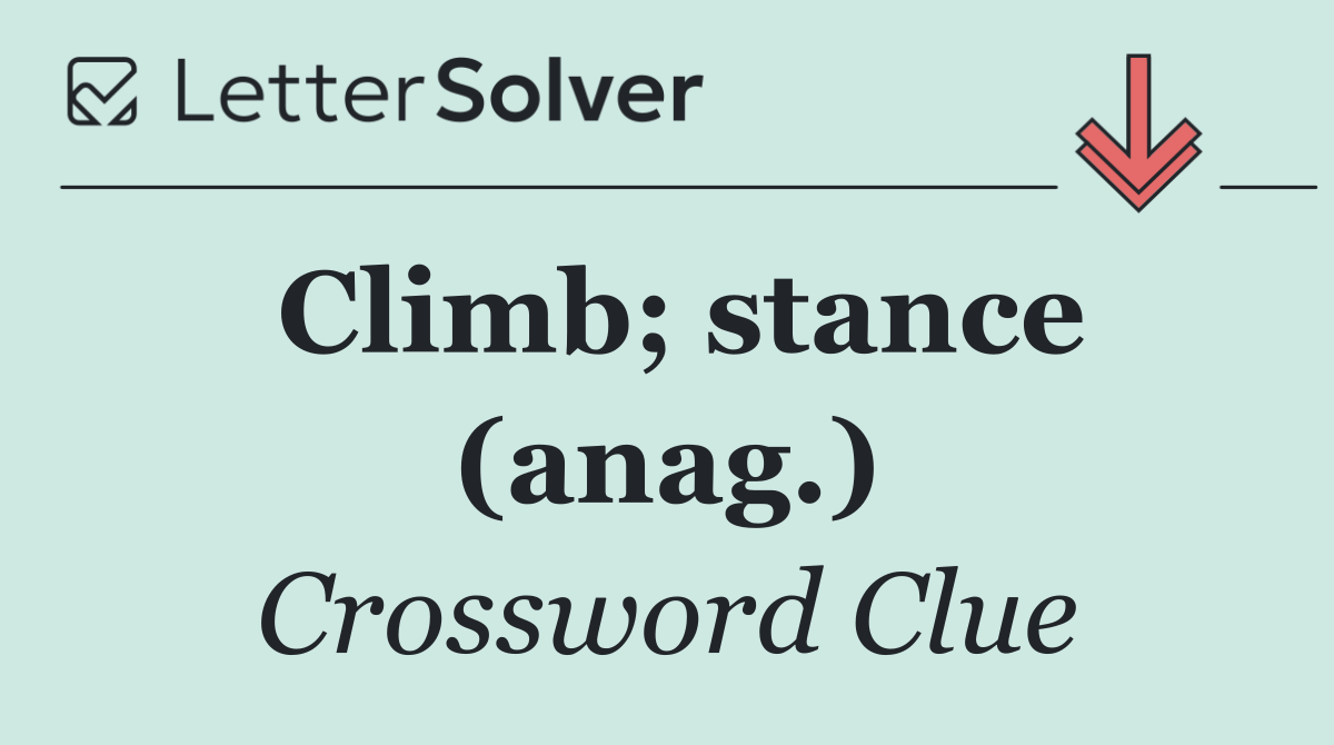Climb; stance (anag.)