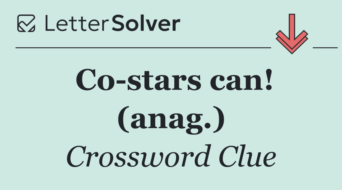 Co stars can! (anag.)